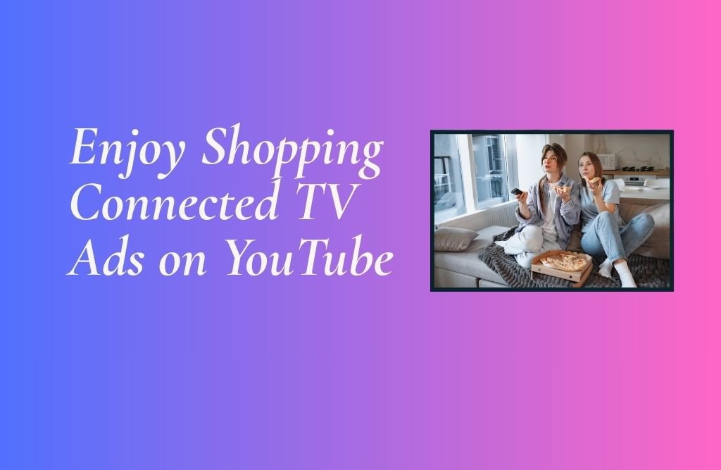 YouTube’s Connected TV Ads Let You Shop While You Watch